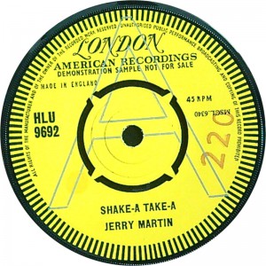 JERRY MARTIN Shake-A Take-A / Exchange Student (London HLU 9692) UK 1963 PROMO 45